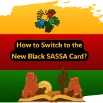 How to Switch to the New Black SASSA Card?