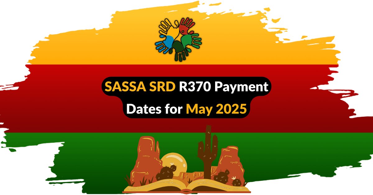 SASSA SRD R370 Payment Dates for May 2025